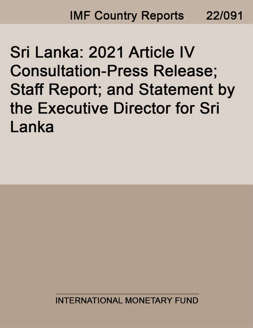 Book cover of Sri Lanka: 2021 Article IV Consultation-Press Release; Staff Report; and Statement by the Executive Director for Sri Lanka (Imf Staff Country Reports)