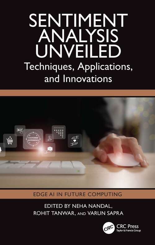 Book cover of Sentiment Analysis Unveiled: Techniques, Applications, and Innovations (1) (Edge AI in Future Computing)
