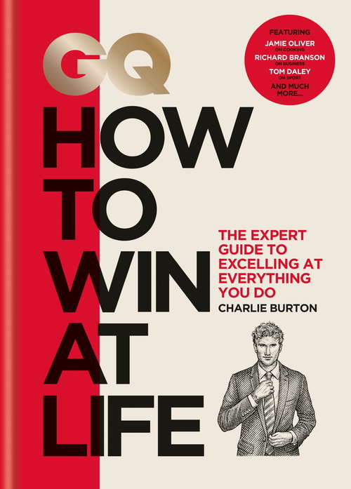 Book cover of GQ How to Win at Life: The expert guide to excelling at everything you do
