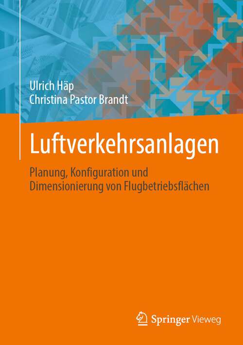 Book cover of Luftverkehrsanlagen: Planung, Konfiguration und Dimensionierung von Flugbetriebsflächen (1. Aufl. 2022)