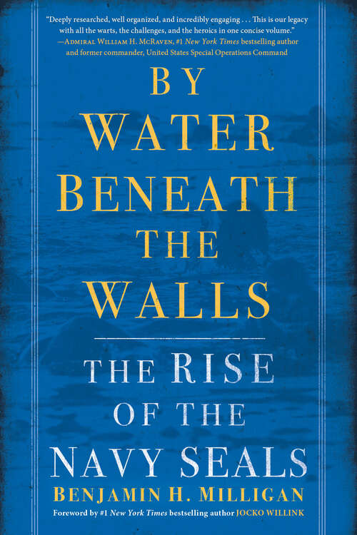 Book cover of By Water Beneath the Walls: The Rise of the Navy SEALs