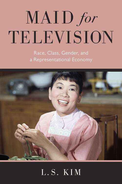 Book cover of Maid for Television: Race, Class, Gender, and a Representational Economy