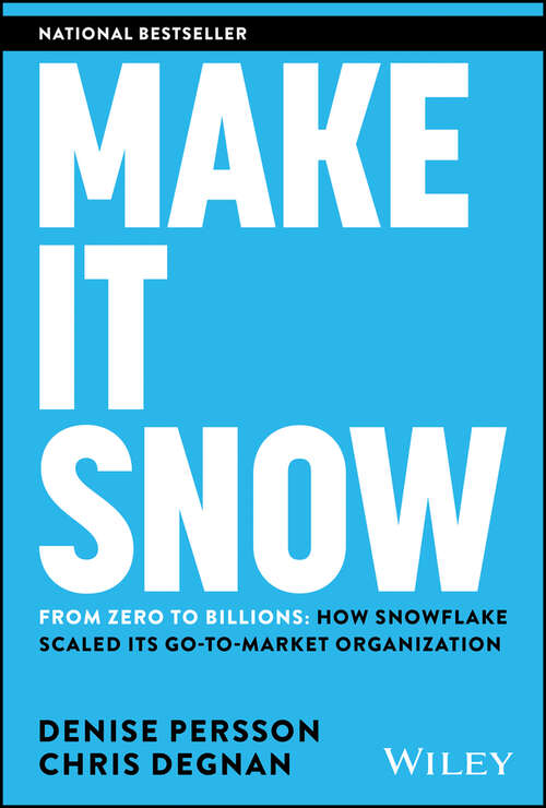 Book cover of Make It Snow: How Snowflake Scaled its Go-to-Market Organization