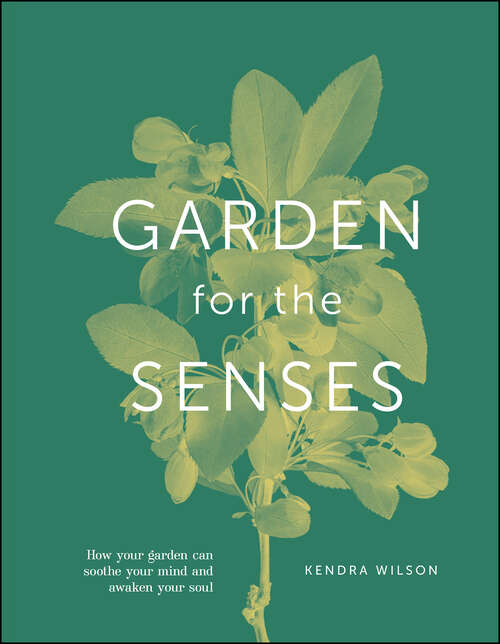 Book cover of Garden For The Senses: How Your Garden Can Soothe Your Mind and Awaken Your Soul
