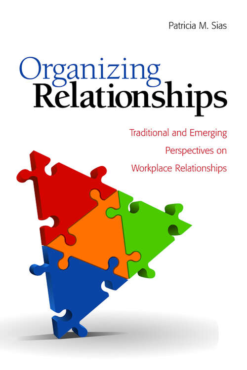 Book cover of Organizing Relationships: Traditional and Emerging Perspectives on Workplace Relationships (1)