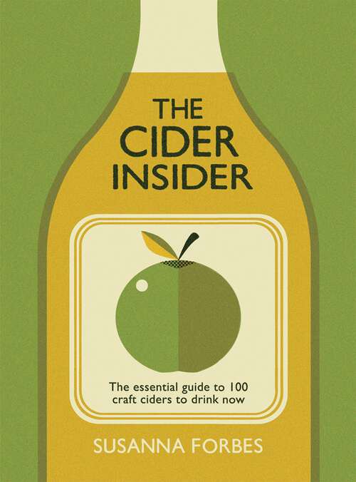 Book cover of The Cider Insider: The Essential Guide to 100 Craft Ciders to Drink Now
