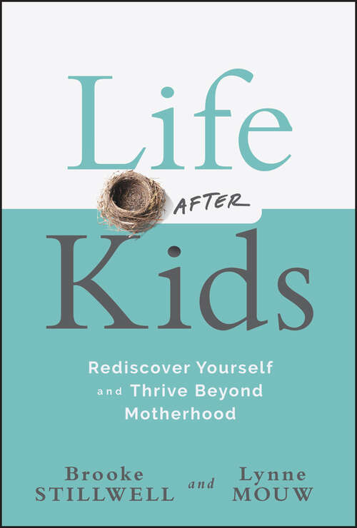 Book cover of Life After Kids: Rediscover Yourself and Thrive Beyond Motherhood