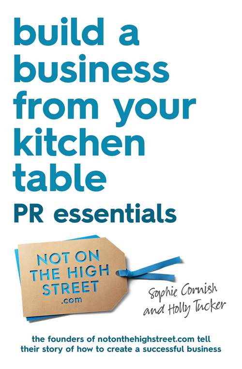 Book cover of Build a Business From Your Kitchen Table: PR Essentials