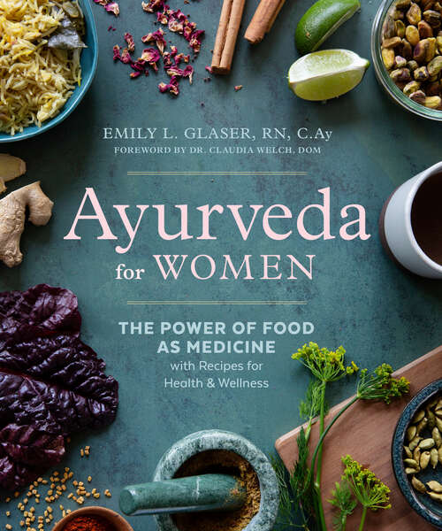 Book cover of Ayurveda for Women: The Power of Food as Medicine with Recipes for Health and Wellness