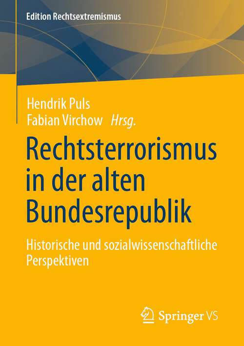 Book cover of Rechtsterrorismus in der alten Bundesrepublik: Historische und sozialwissenschaftliche Perspektiven (1. Aufl. 2023) (Edition Rechtsextremismus)