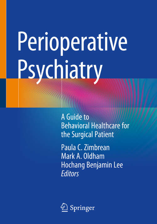Perioperative Psychiatry: A Guide To Behavioral Healthcare For The Surgical Patient