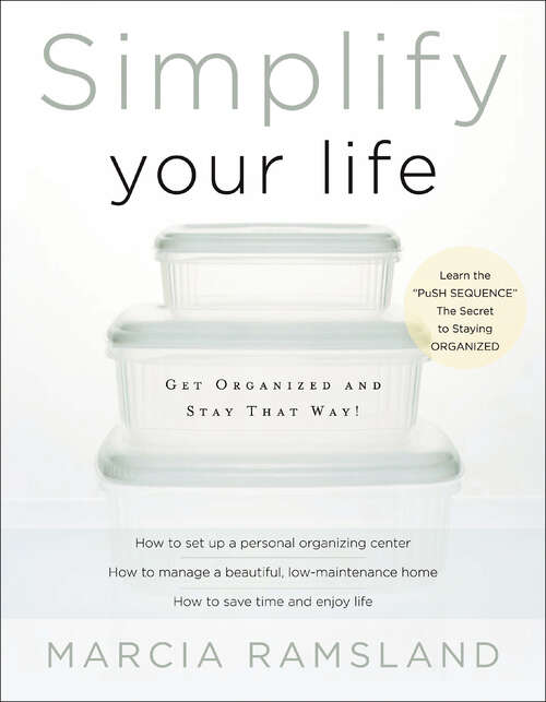 Book cover of Simplify Your Life: Get Organized and Stay That Way!