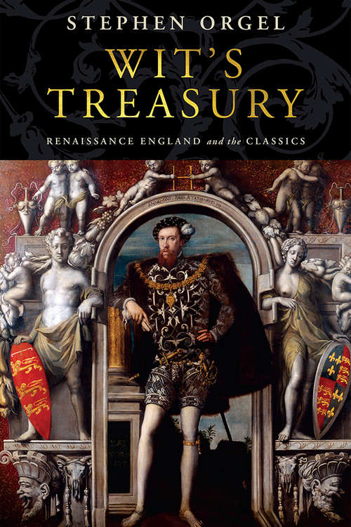 Wit's Treasury: Renaissance England and the Classics