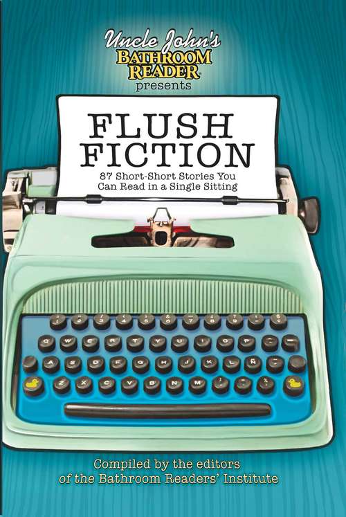 Book cover of Uncle John's Bathroom Reader Presents Flush Fiction