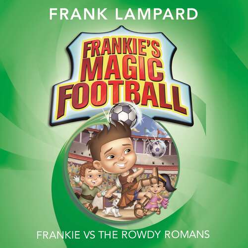 Book cover of Frankie vs The Rowdy Romans: Book 2 (Frankie's Magic Football #2)