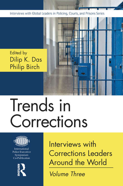 Trends in Corrections: Interviews with Corrections Leaders Around the World, Volume Three (Interviews with Global Leaders in Policing, Courts, and Prisons)