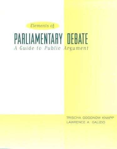 Book cover of Elements of Parliamentary Debate: A Guide to Public Argument