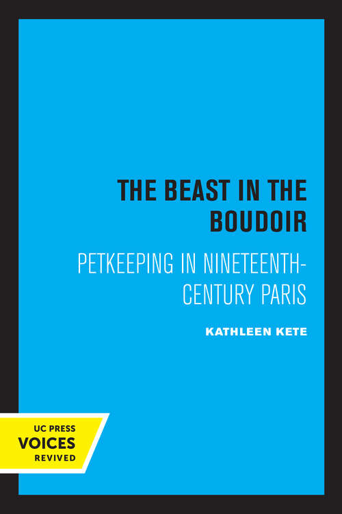 Book cover of The Beast in the Boudoir: Petkeeping in Nineteenth-Century Paris