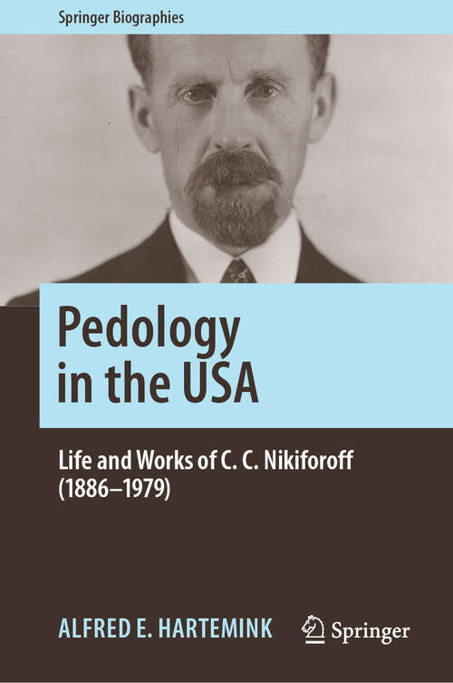 Book cover of Pedology in the USA: Life and Works of C. C. Nikiforoff (1886–1979) (Springer Biographies)