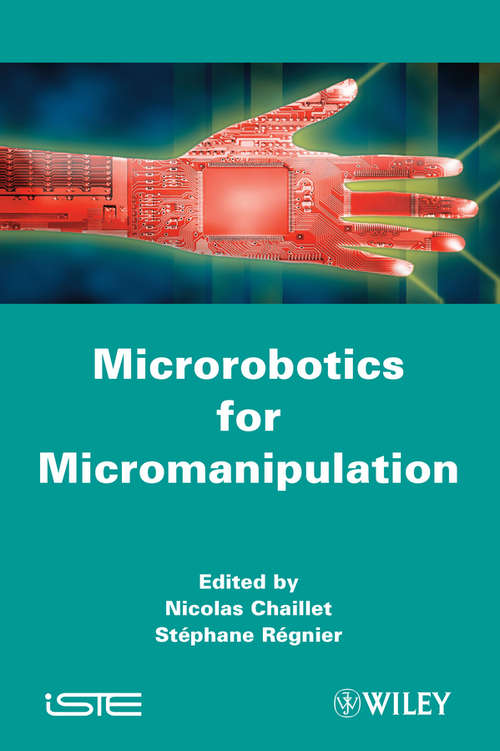 Microrobotics for Micromanipulation (Wiley-iste Ser. #466)