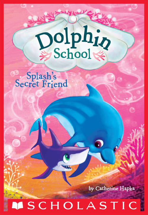 Book cover of Splash's Secret Friend (Dolphin School #3)