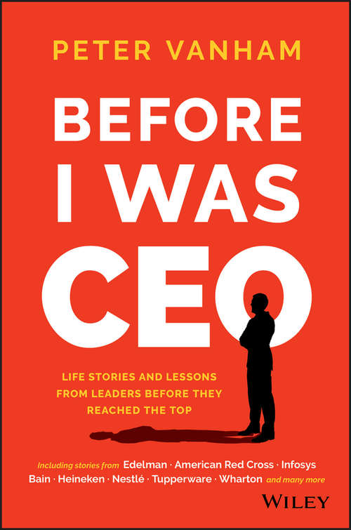 Book cover of Before I Was CEO: Life Stories and Lessons from Leaders Before They Reached the Top