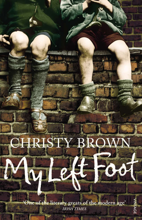 Book cover of My Left Foot: The Life That Inspired My Left Foot