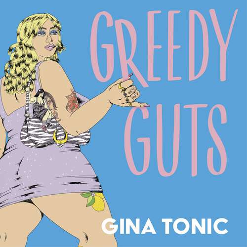 Book cover of Greedy Guts: A frank, funny and feminist ode to fatness, appetite and pleasure from the Polyester Podcast host