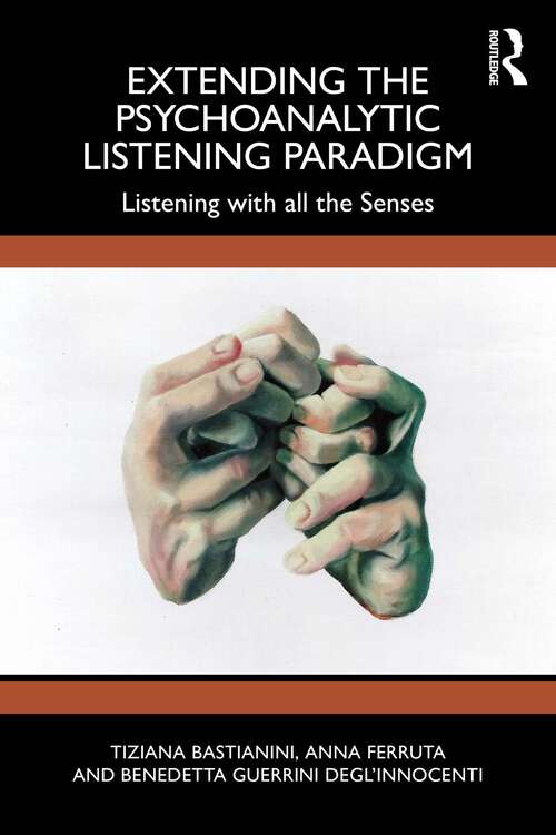 Book cover of Extending the Psychoanalytic Listening Paradigm: Listening with all the Senses (1)