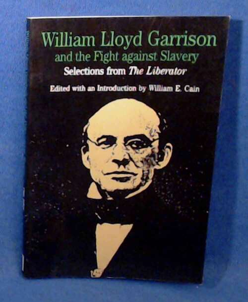 Book cover of William Lloyd Garrison and the Fight Against Slavery: Selections from The Liberator (The Bedford Series in History and Culture)