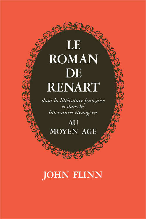 Book cover of Le Roman de Renart: Dans la littérature française et dans les littérature étrangères au moyen âge (University of Toronto Romance Series #4)