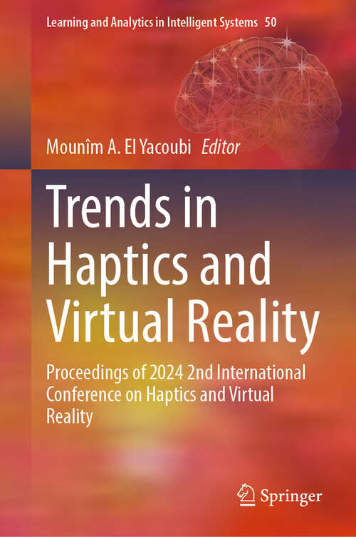 Book cover of Trends in Haptics and Virtual Reality: Proceedings of 2024 2nd International Conference on Haptics and Virtual Reality (Learning and Analytics in Intelligent Systems #50)