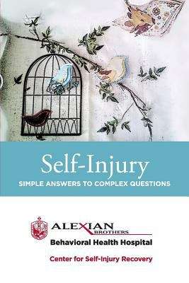 Book cover of Self Injury: Simple Answers to Complex Questions