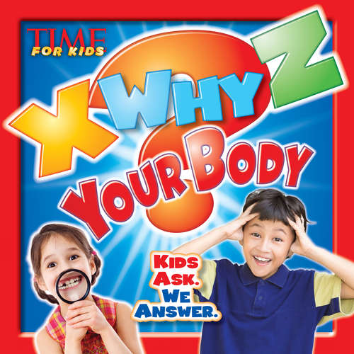 Book cover of X-WHY-Z Your Body : Kids Ask. We Answer.