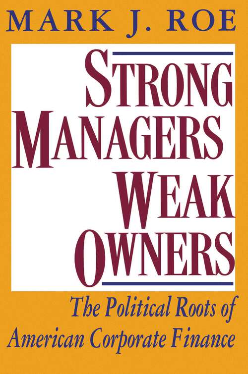 Book cover of Strong Managers, Weak Owners: The Political Roots of American Corporate Finance