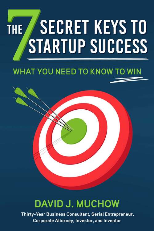 Book cover of The 7 Secret Keys to Startup Success: What You Need to Know to Win