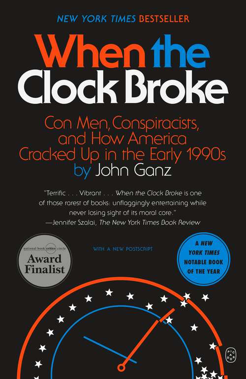 Book cover of When the Clock Broke: Con Men, Conspiracists, and How America Cracked Up in the Early 1990s
