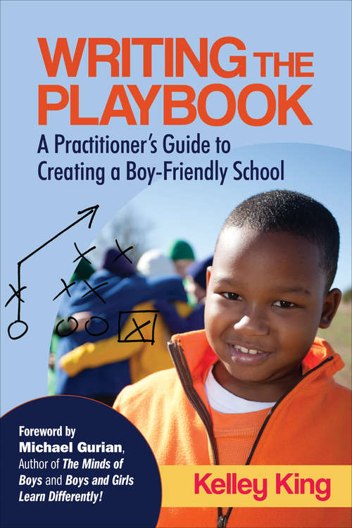 Writing the Playbook: A Practitioner’s Guide to Creating a Boy-Friendly School