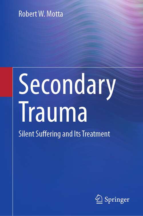 Book cover of Secondary Trauma: Silent Suffering and Its Treatment (1st ed. 2023)