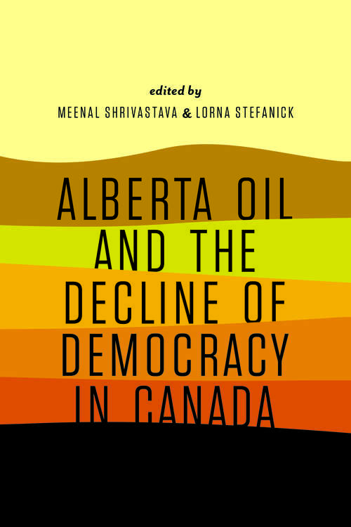 Alberta Oil and the Decline of Democracy in Canada