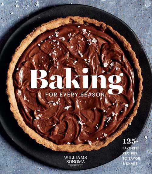 Book cover of Baking for Every Season: 125+ Favorite Recipes to Savor & Share