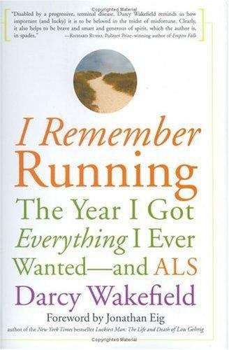Book cover of I Remember Running: The Year I Got Everything I Ever Wanted -- and ALS
