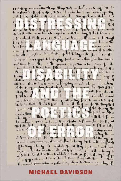 Distressing Language: Disability and the Poetics of Error (Crip)