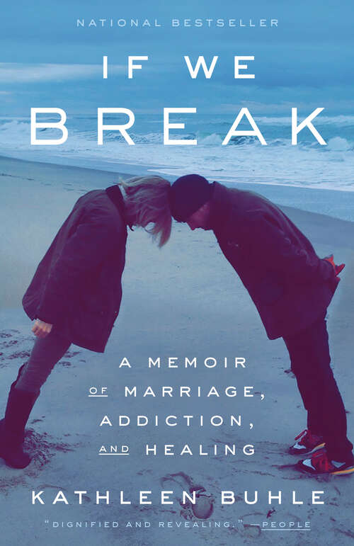 Book cover of If We Break: A Memoir of Marriage, Addiction, and Healing