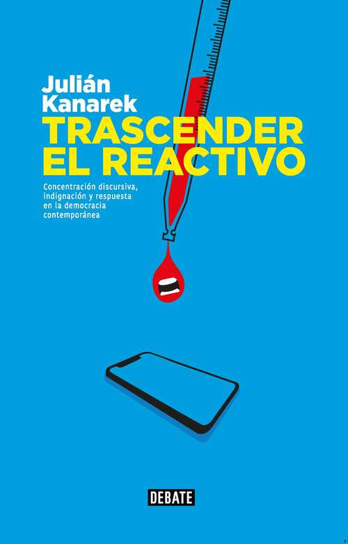 Book cover of Trascender el reactivo: Concentración discursiva, indignación y respuesta en la democracia contemporánea