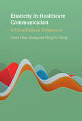 Elasticity in Healthcare Communication: A Cross-Cultural Perspective