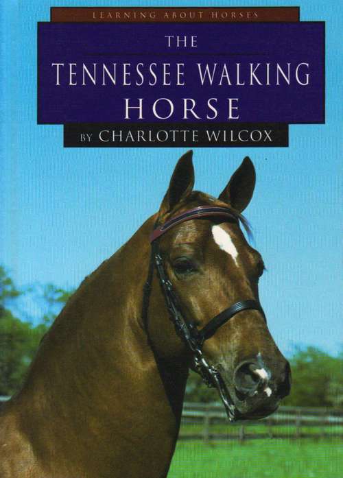 Book cover of The Tennessee Walking Horse (Learning About Horses)
