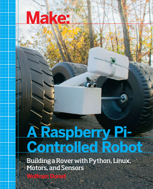 Book cover of Make a Raspberry Pi-Controlled Robot
