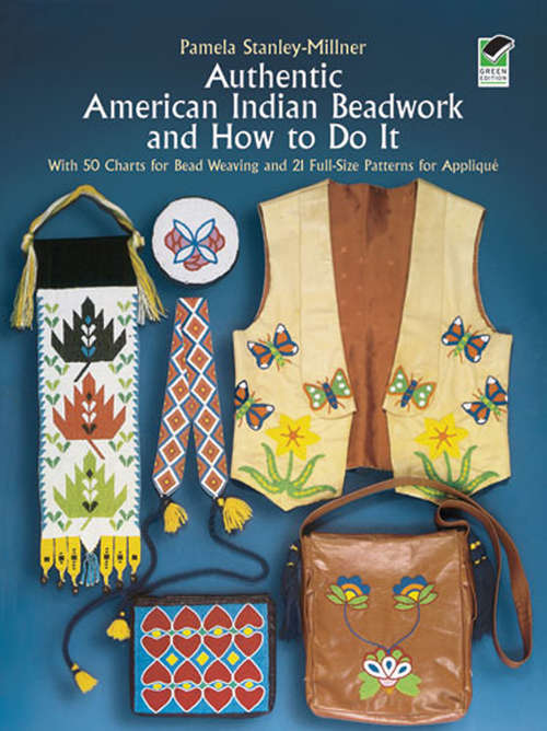 Book cover of Authentic American Indian Beadwork and How to Do It: With 50 Charts for Bead Weaving and 21 Full-Size Patterns for Applique