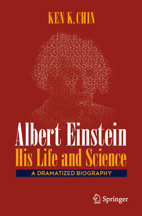 Book cover of Albert Einstein – His Life and Science: A Dramatized Biography